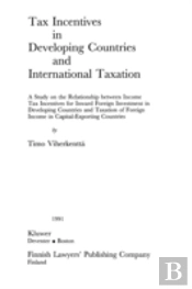 Tax Incentives In Developing Countries And International Taxation