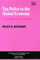 Tax Policy In The Global Economy - Selected Essays Of Peggy B. Musgrave