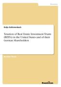 Taxation Of Real Estate Investment Trusts (Reits) In The United States And Of Their German Shareholders