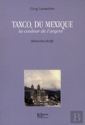 Taxco, Du Mexique ; La Couleur De L'Argent