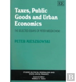 Bertrand.pt - Taxes, Public Goods And Urban Economics - The Selected Essays Of Peter Mieszkowski