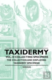 Taxidermy Vol.10 Collecting Specimens - The Collection And Displaying Taxidermy Specimens