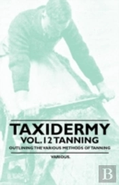 Taxidermy Vol.12 Tanning - Outlining The Various Methods Of Tanning