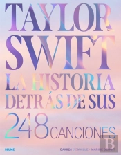 Taylor Swift. Historia Detras De Sus 248 Canciones