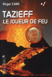 Tazieff, Le Joueur De Feu