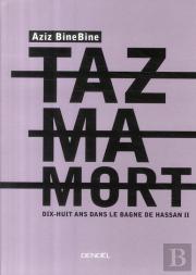 Tazmamort ; Dix-Huit Ans Dans Le Bagne De Hassan Ii