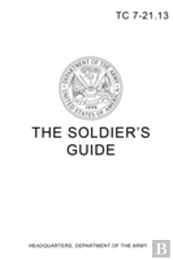 Bertrand.pt - Tc 7-21.13 The Soldier'S Guide