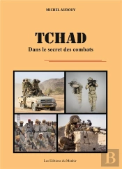 Tchad, Dans Le Secret Des Combats