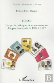 Tchad Les Partis Politiques Et Les Mouvements D'Opposition Armés De 1990 À 2012