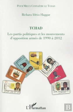 Bertrand.pt - Tchad Les Partis Politiques Et Les Mouvements D'Opposition Armés De 1990 À 2012