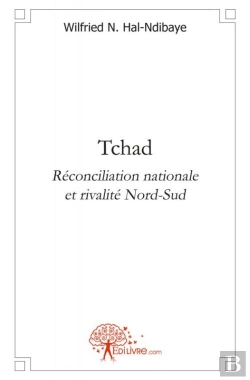 Bertrand.pt - Tchad Reconciliation Nationale Et Rivalite Nord-Sud