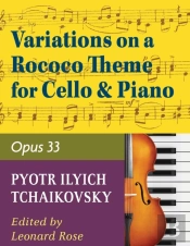 Tchaikovsky Pyotr Ilyich Variations On A Rococo Theme Op 33 For Cello And Piano By Leonard Rose