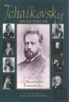 Tchaikovsky Through Others' Eyes