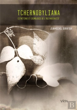 Bertrand.pt - Tchernobyliana : Esthétique Et Cosmologie De L'Âge Radioactif