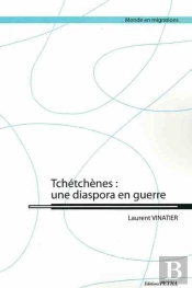 Tchétchènes : Une Diaspora En Guerre