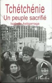 Tchétchénie ; Un Peuple Sacrifié