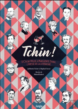Bertrand.pt - Tchin! D'Oscar Wilde À Marguerite Duras, L'Ivresse De La Littérature
