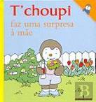 T'choupi Faz Uma Surpresa à Mãe