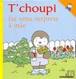 Bertrand.pt - T'choupi Faz Uma Surpresa à Mãe