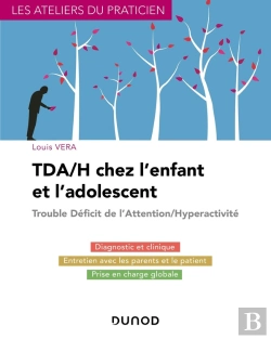 Bertrand.pt - Tda/H Chez L'Enfant Et L'Adolescent ; Diagnostic Et Clinique, Entretien Avec Les Parents Et Le Patient, Prise En Charge Globale