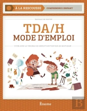 Tda/H Mode D'Emploi ; Vivre Avec Le Trouble Du Déficit D'Attention Au Quotidien