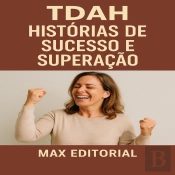 Tdah: Histórias De Sucesso E Superação