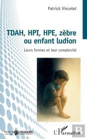 Tdah, Hpi, Hpe, Zèbre Ou Enfant Ludion : Leurs Formes Et Leur Complexité