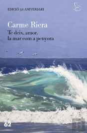 Te Deix, Amor, La Mar Com A Penyora - Edicio Especial 50 Anys