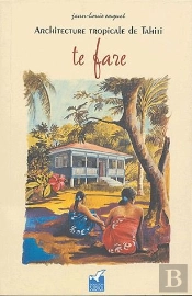 Te Fare ; Architecture Tropicale De Tahiti
