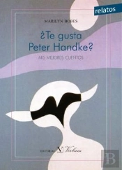 ¿Te Gusta Peter Handke? Mis Mejores Cuentos