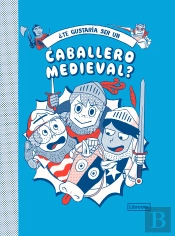 ¿Te Gustaría Ser Un Caballero Medieval?