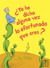 Te He Dicho Alguna Vez Lo Afortunado Que Eres? (Did I Ever Tell You How Lucky You Are? Spanish Edition)