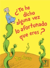 Te He Dicho Alguna Vez Lo Afortunado Que Eres? (Did I Ever Tell You How Lucky You Are? Spanish Edition)