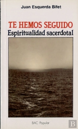Bertrand.pt - Te Hemos Seguido. Espiritualidad Sacerdotal