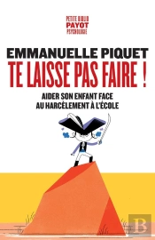 Te Laisse Pas Faire ! : Aider Son Enfant Face Au Harcèlement À L'École