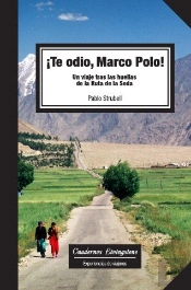 Te Odio Marco Polo! Un Viaje Tras Las Huellas De La Ruta De La Seda 