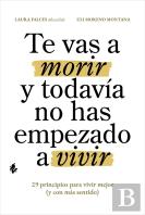 Te Vas A Morir Y Todavia No Has Empezado A Vivir
