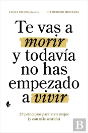 Te Vas A Morir Y Todavia No Has Empezado A Vivir