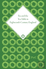 Tea And The Tea-Table In Eighteenth-Century England