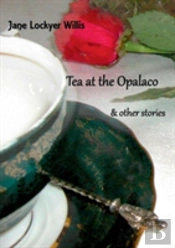 Tea At The Opalaco And Other Stories