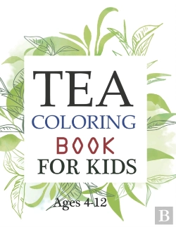 Bertrand.pt - Tea Coloring Book For Kids Ages 4-12