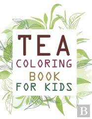 Tea Coloring Book For Kids