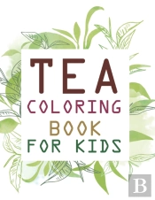 Tea Coloring Book For Kids