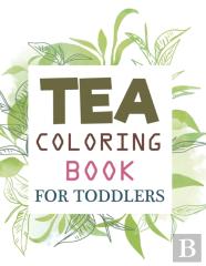 Tea Coloring Book For Toddlers