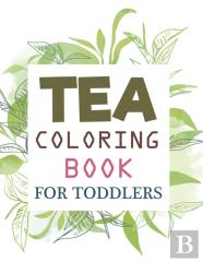 Tea Coloring Book For Toddlers