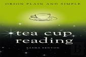 Tea Cup Reading, Orion Plain And Simple