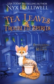 Tea Leaves & Troubled Spirits, Confessions Of A Closet Medium, Book 6