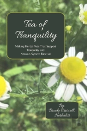 Tea Of Tranquility: Making Herbal Teas That Support Tranquility And Nervous System Function