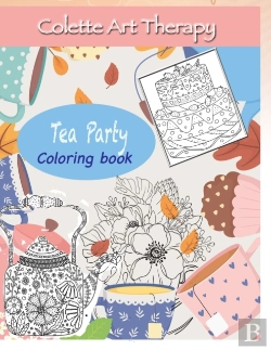 Bertrand.pt - Tea Party Coloring Book: Art Therapy And