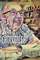 Tea, War And Crocodiles